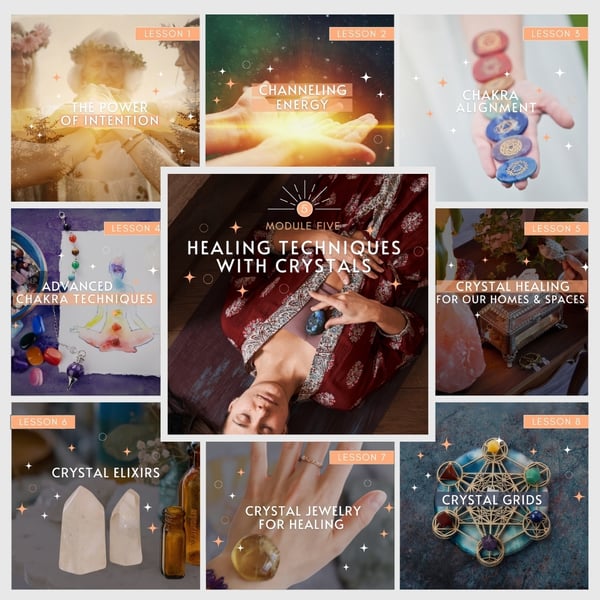 Module 5 lesson collage: a crystal healing session with stones on the body, chakra stones, elixirs, jewelry and a crystal grid